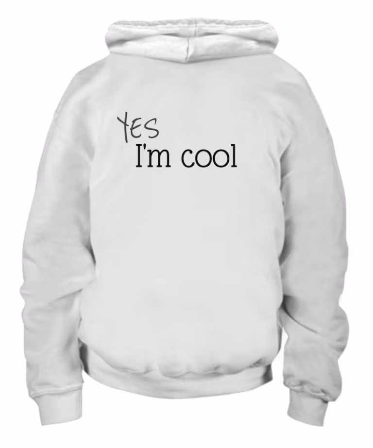 "Yes, I'm Cool" Hoodie - 50/50 Blend - USA Printed by Coni Blau