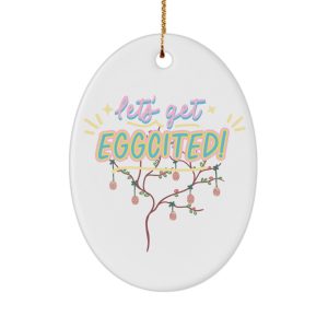 Let's Get Eggcited - Eggs Easter Ornaments for Outdoor Decorations or Basket Stuffers by Coni Blau