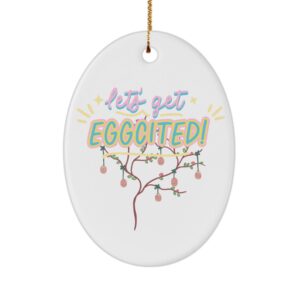 Let's Get Eggcited - Eggs Easter Ornaments for Outdoor Decorations or Basket Stuffers by Coni Blau