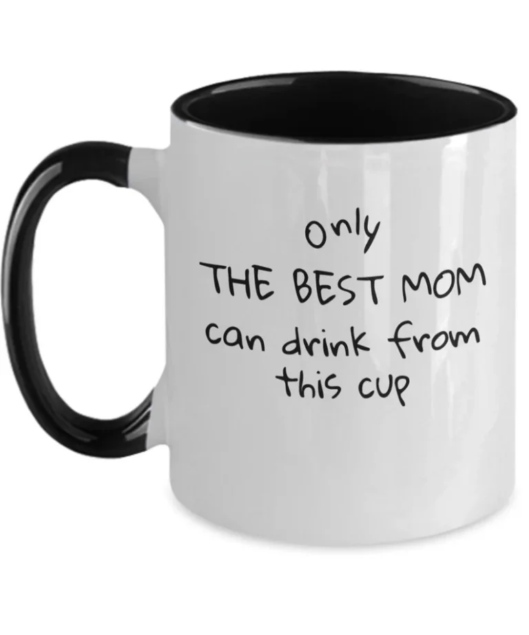 "Only The Best Mom Can Drink From This Cup" Coffee Mug by Coni Blau
