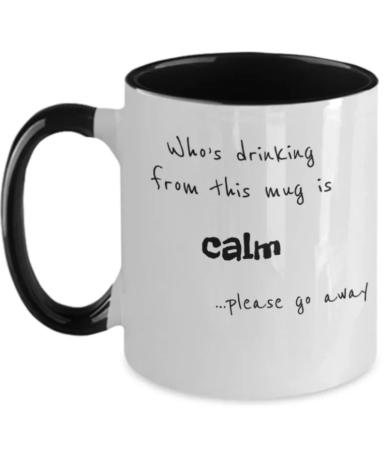 "Who's Drinking from this Mug is Calm" Funny Mug by Coni Blau