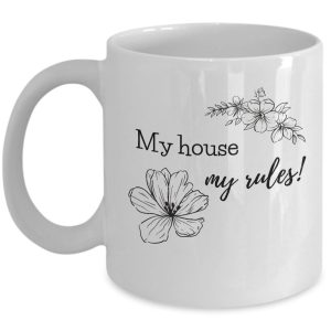 "My House, My Rules!" Funny Coffee Mug by Coni Blau