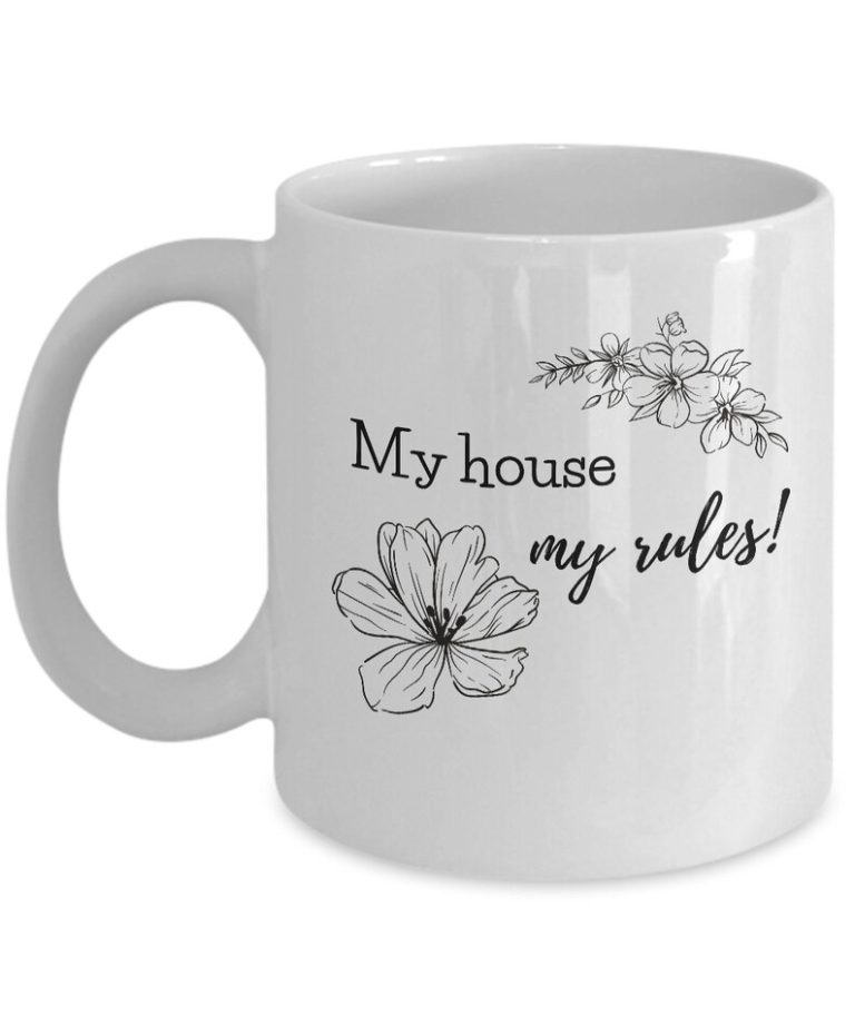 "My House, My Rules!" Funny Coffee Mug by Coni Blau