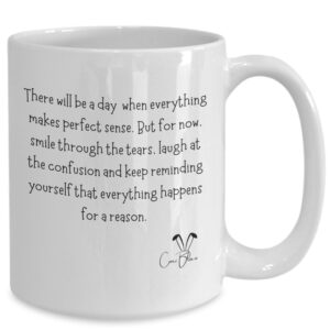 Everything Happens For A Reason Coffee Mug - Sentimental Gift by Coni Blau