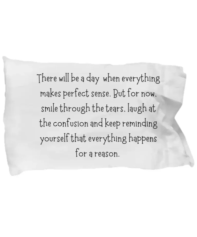 Inspirational Quote Pillowcase, Everything Happens For A Reason - Soft Microfiber - Pillow Cover by Coni Blau