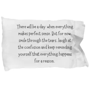 Inspirational Quote Pillowcase, Everything Happens For A Reason - Soft Microfiber - Pillow Cover by Coni Blau