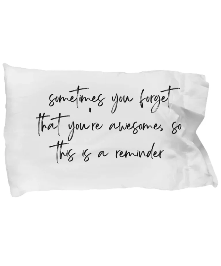 Awesome Reminder Pillowcase "Sometimes, You Forget That You're Awesome" - Gift for Mom, Dad, Friend by Coni Blau